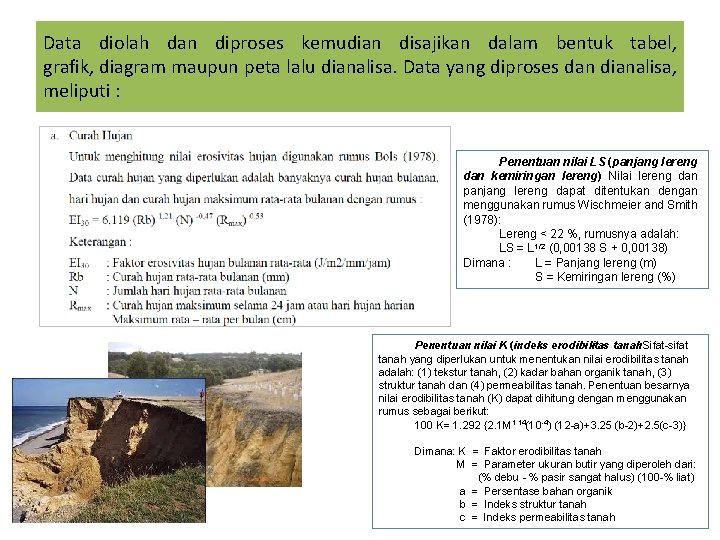 Data diolah dan diproses kemudian disajikan dalam bentuk tabel, grafik, diagram maupun peta lalu