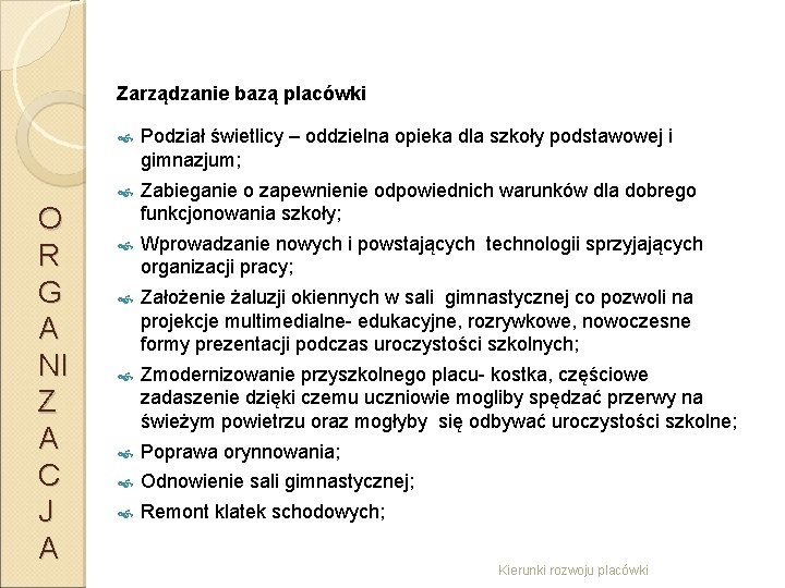 Zarządzanie bazą placówki O R G A NI Z A C J A Podział