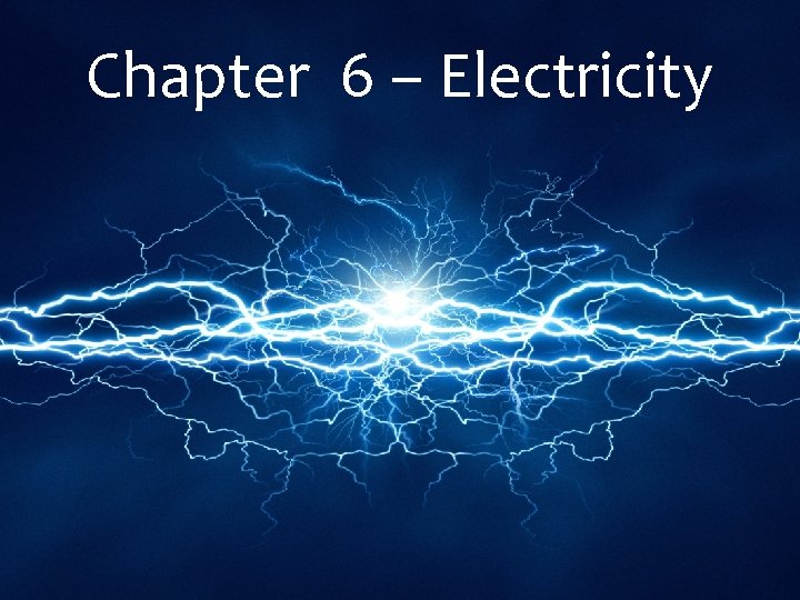 Chapter 6 – Electricity 