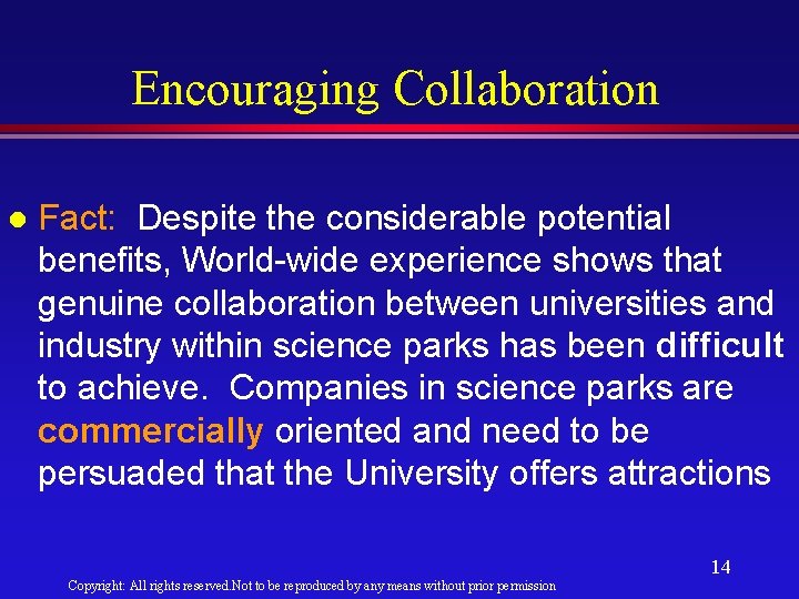 Encouraging Collaboration l Fact: Despite the considerable potential benefits, World-wide experience shows that genuine