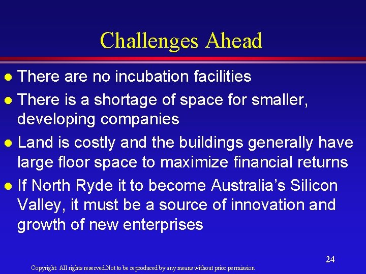 Challenges Ahead There are no incubation facilities l There is a shortage of space