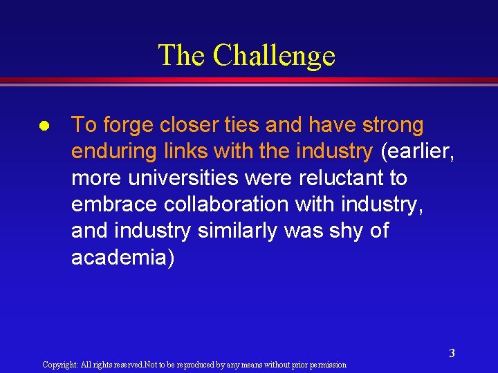 The Challenge l To forge closer ties and have strong enduring links with the