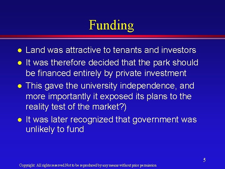 Funding l l Land was attractive to tenants and investors It was therefore decided