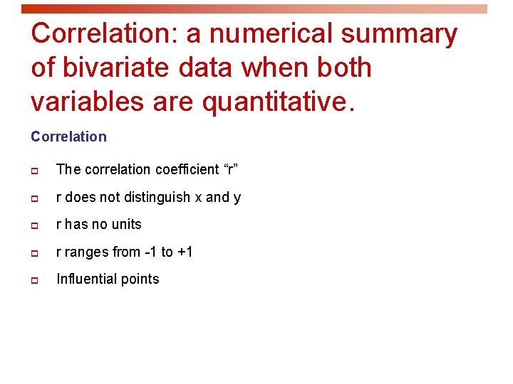 Correlation: a numerical summary of bivariate data when both variables are quantitative. Correlation p