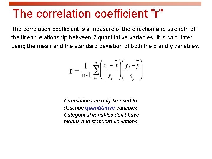 The correlation coefficient "r" The correlation coefficient is a measure of the direction and