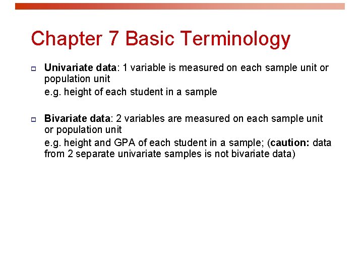 Chapter 7 Basic Terminology p Univariate data: 1 variable is measured on each sample