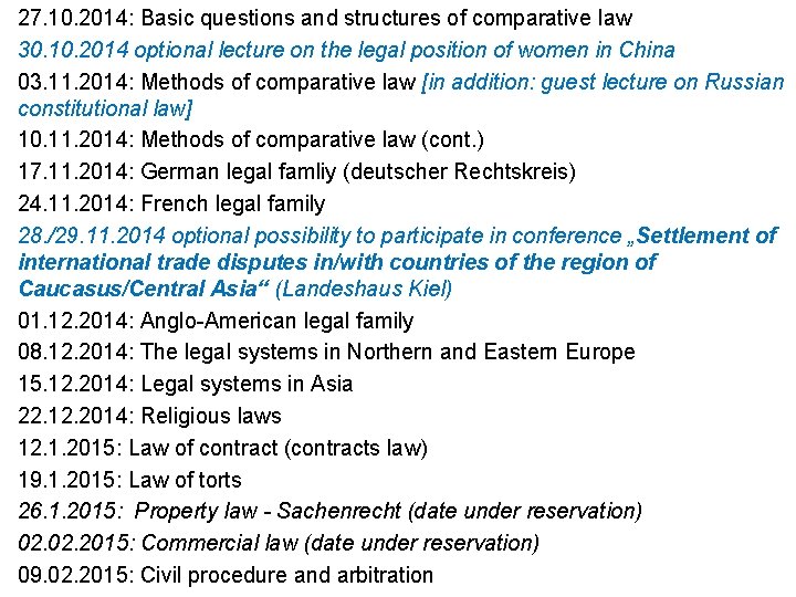 27. 10. 2014: Basic questions and structures of comparative law 30. 10. 2014 optional