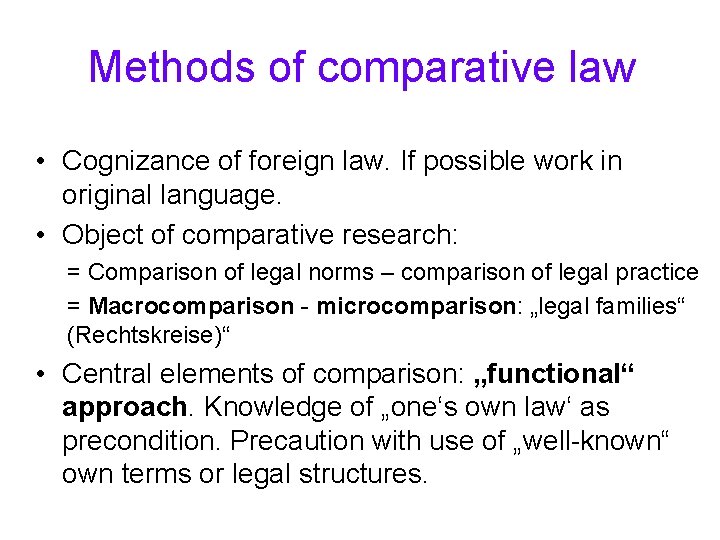 Methods of comparative law • Cognizance of foreign law. If possible work in original