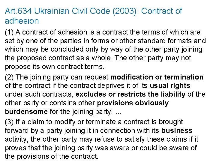 Art. 634 Ukrainian Civil Code (2003): Contract of adhesion (1) A contract of adhesion