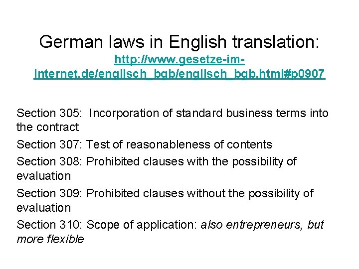 German laws in English translation: http: //www. gesetze-iminternet. de/englisch_bgb. html#p 0907 Section 305: Incorporation