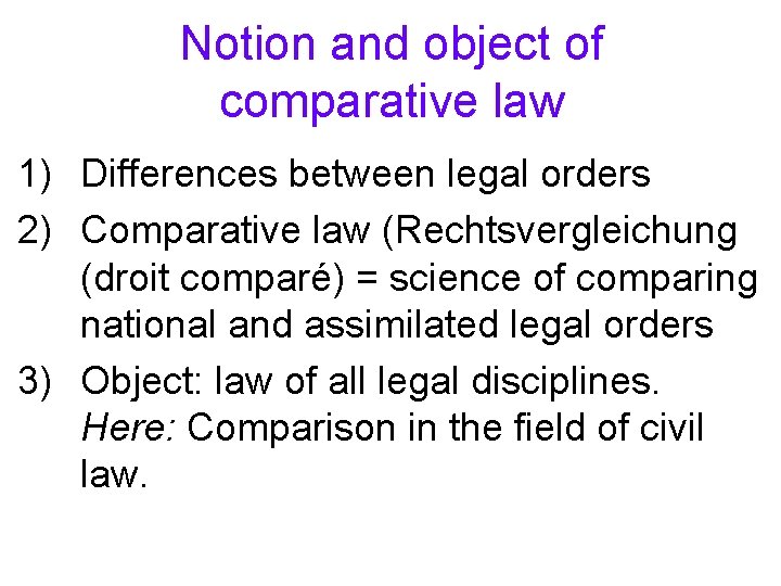 Notion and object of comparative law 1) Differences between legal orders 2) Comparative law