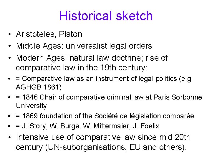 Historical sketch • Aristoteles, Platon • Middle Ages: universalist legal orders • Modern Ages: