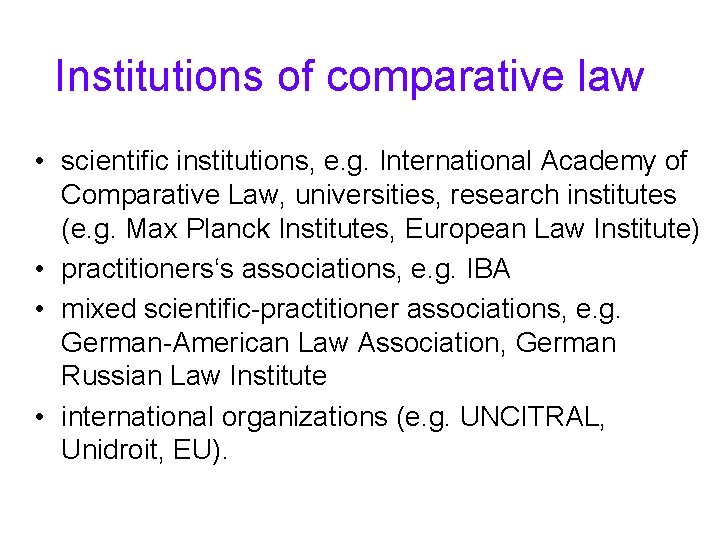 Institutions of comparative law • scientific institutions, e. g. International Academy of Comparative Law,