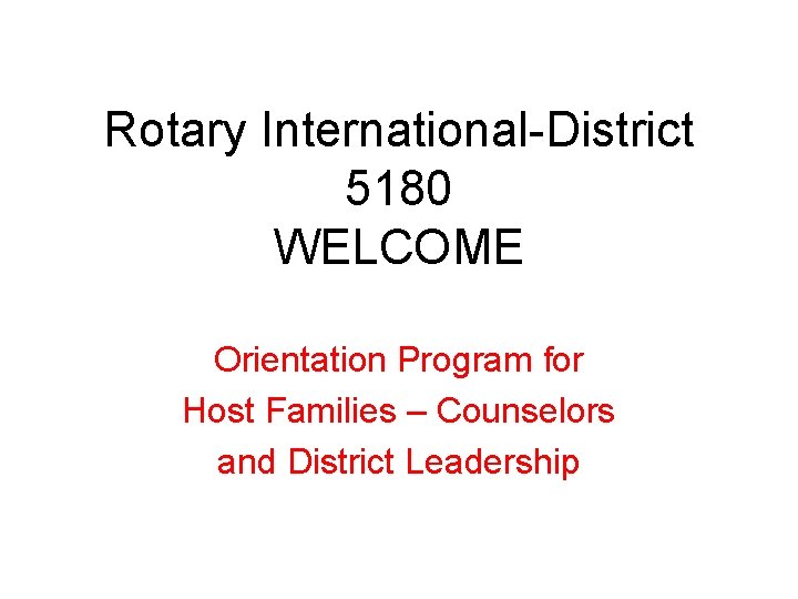 Rotary International-District 5180 WELCOME Orientation Program for Host Families – Counselors and District Leadership