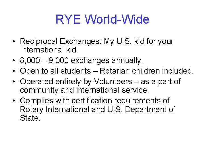 RYE World-Wide • Reciprocal Exchanges: My U. S. kid for your International kid. •