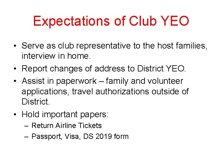 Expectations of Club YEO • Serve as club representative to the host families, interview