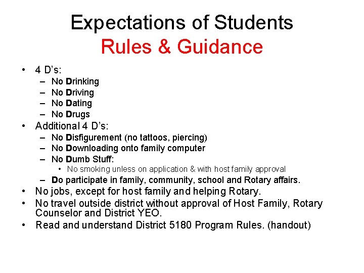 Expectations of Students Rules & Guidance • 4 D’s: – – No Drinking No
