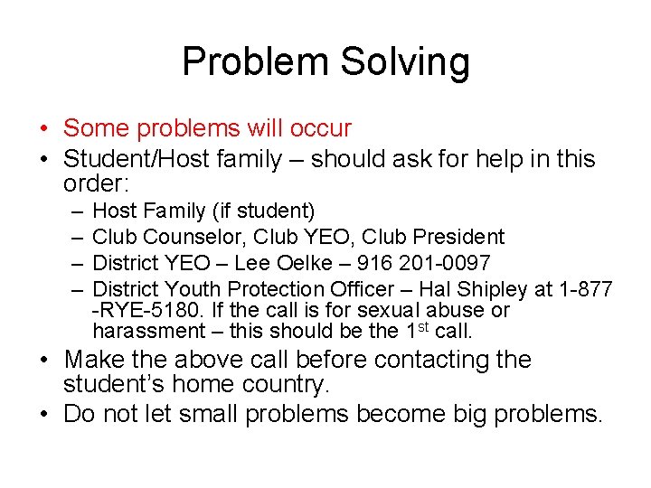 Problem Solving • Some problems will occur • Student/Host family – should ask for