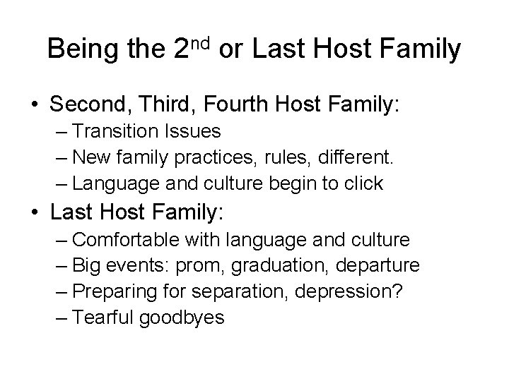 Being the 2 nd or Last Host Family • Second, Third, Fourth Host Family:
