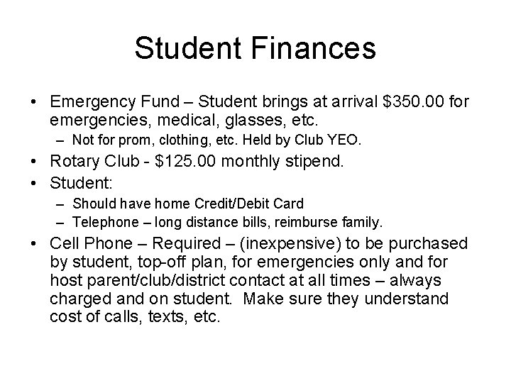 Student Finances • Emergency Fund – Student brings at arrival $350. 00 for emergencies,