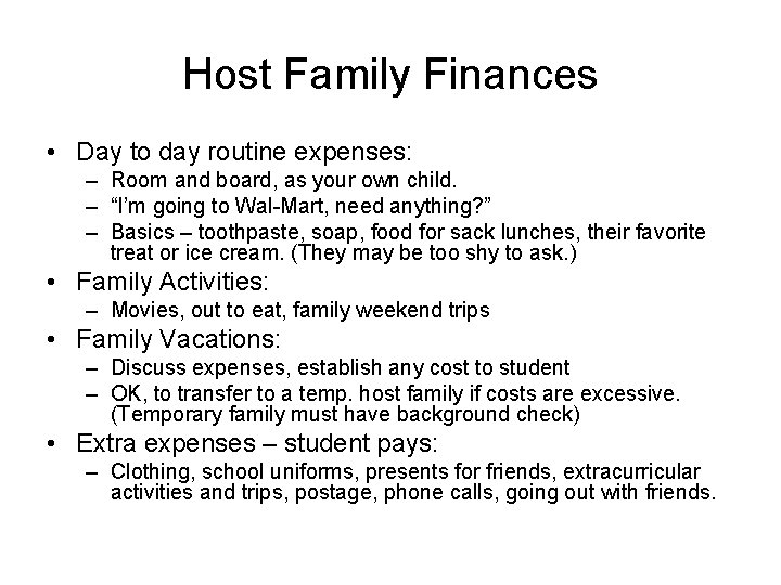 Host Family Finances • Day to day routine expenses: – Room and board, as