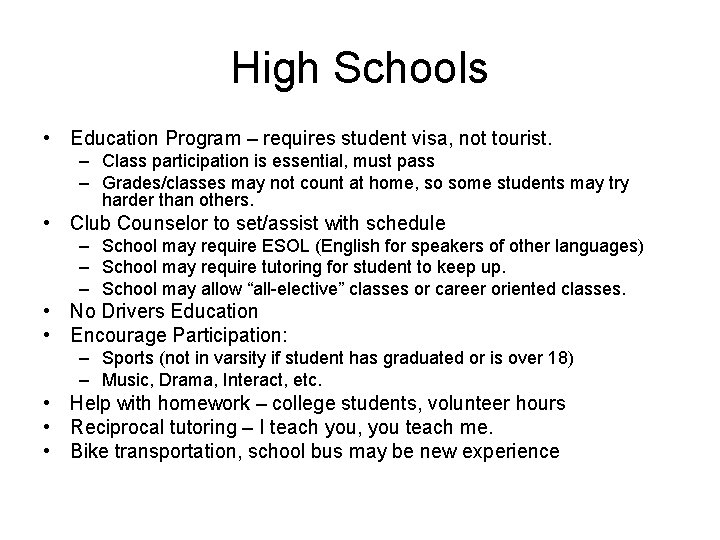 High Schools • Education Program – requires student visa, not tourist. – Class participation