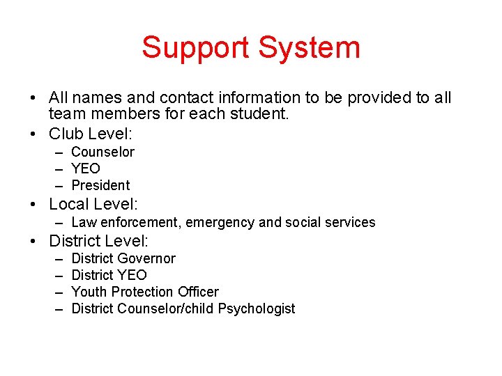 Support System • All names and contact information to be provided to all team