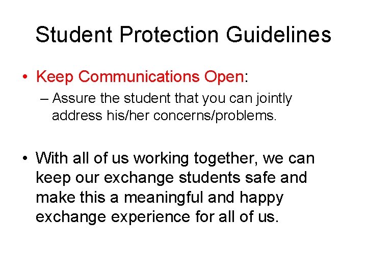 Student Protection Guidelines • Keep Communications Open: – Assure the student that you can