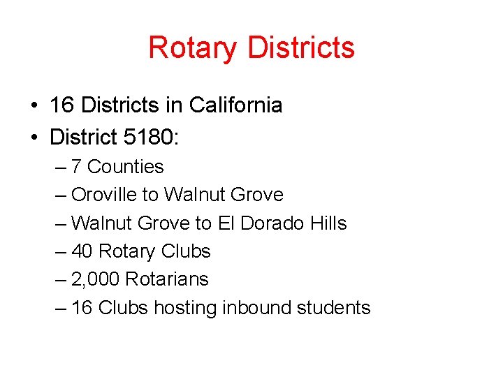Rotary Districts • 16 Districts in California • District 5180: – 7 Counties –