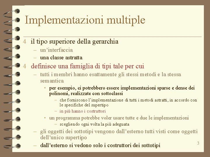 Implementazioni multiple 4 il tipo superiore della gerarchia – un’interfaccia – una classe astratta