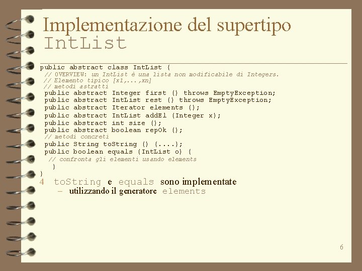 Implementazione del supertipo Int. List public abstract class Int. List { // OVERVIEW: un