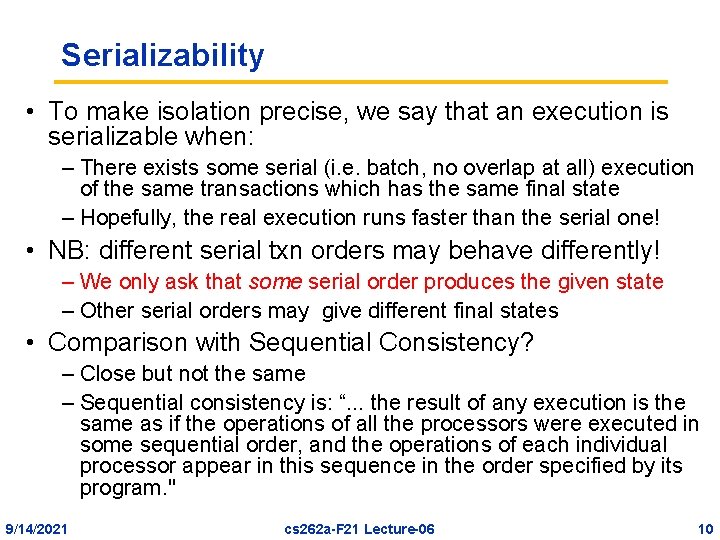 Serializability • To make isolation precise, we say that an execution is serializable when: