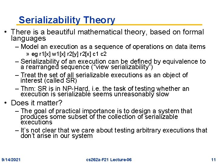 Serializability Theory • There is a beautiful mathematical theory, based on formal languages –
