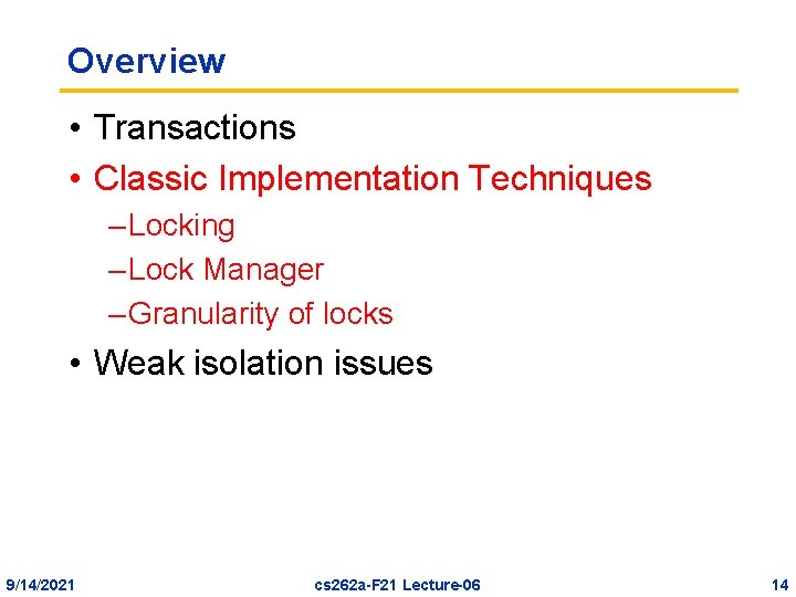 Overview • Transactions • Classic Implementation Techniques – Locking – Lock Manager – Granularity