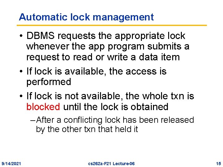 Automatic lock management • DBMS requests the appropriate lock whenever the app program submits