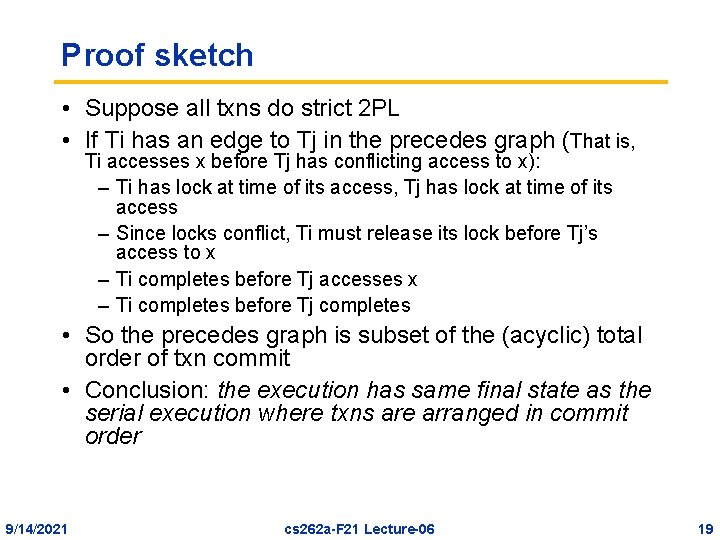 Proof sketch • Suppose all txns do strict 2 PL • If Ti has