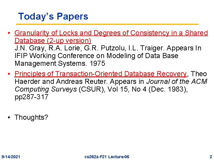 Today’s Papers • Granularity of Locks and Degrees of Consistency in a Shared Database