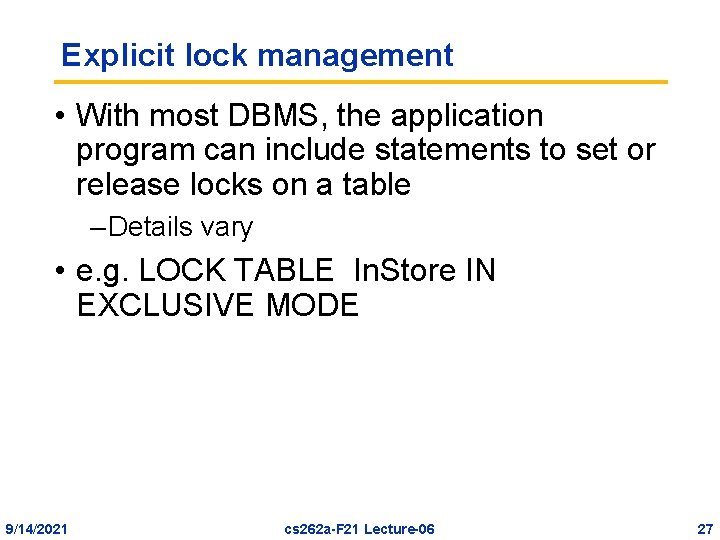 Explicit lock management • With most DBMS, the application program can include statements to
