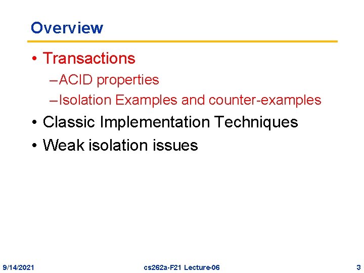 Overview • Transactions – ACID properties – Isolation Examples and counter-examples • Classic Implementation