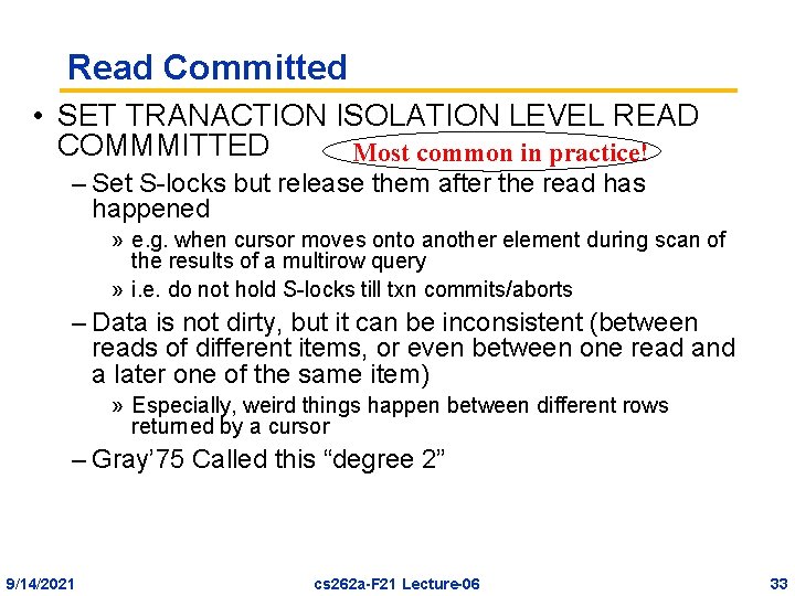 Read Committed • SET TRANACTION ISOLATION LEVEL READ COMMMITTED Most common in practice! –