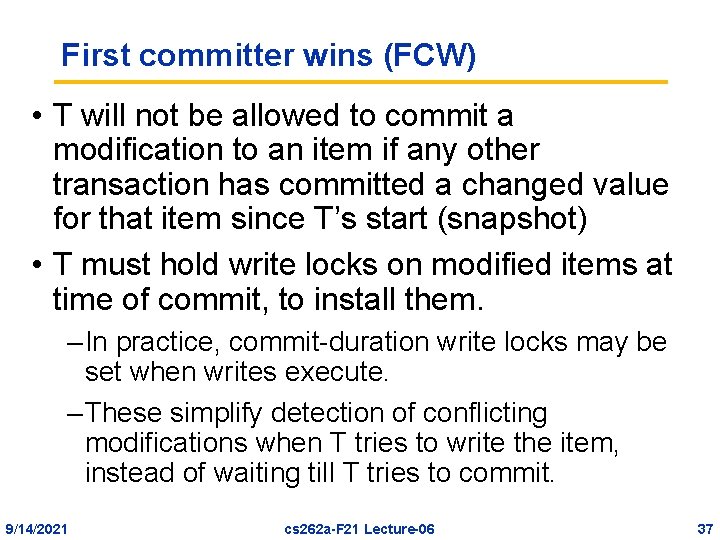 First committer wins (FCW) • T will not be allowed to commit a modification