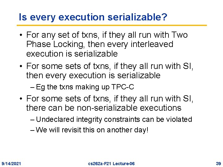 Is every execution serializable? • For any set of txns, if they all run