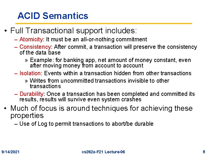 ACID Semantics • Full Transactional support includes: – Atomicity: It must be an all-or-nothing