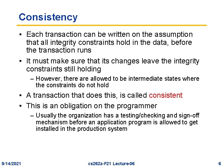 Consistency • Each transaction can be written on the assumption that all integrity constraints