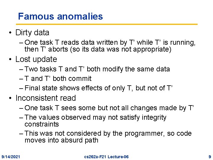 Famous anomalies • Dirty data – One task T reads data written by T’