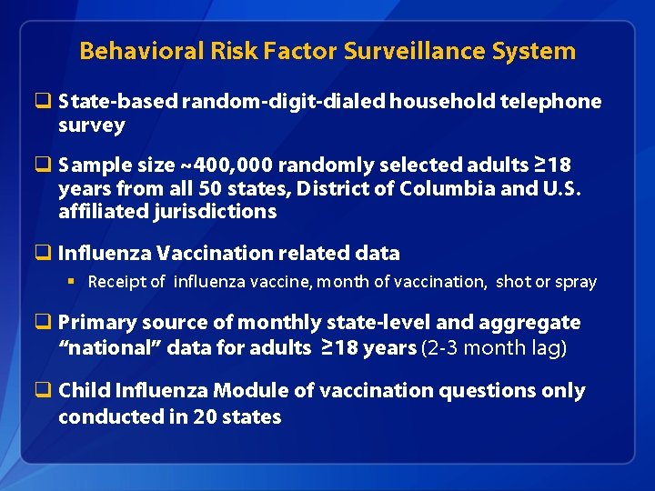 Behavioral Risk Factor Surveillance System q State-based random-digit-dialed household telephone survey q Sample size