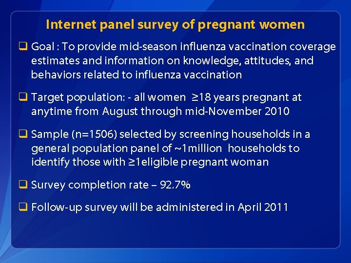 Internet panel survey of pregnant women q Goal : To provide mid-season influenza vaccination