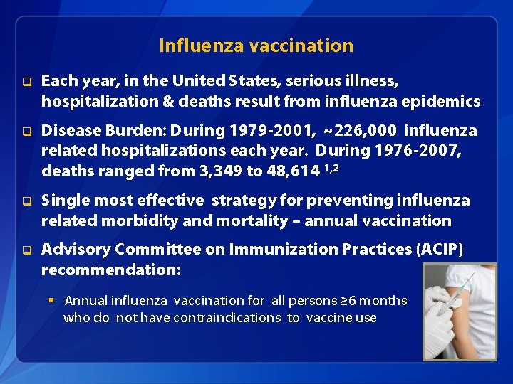Influenza vaccination q Each year, in the United States, serious illness, hospitalization & deaths
