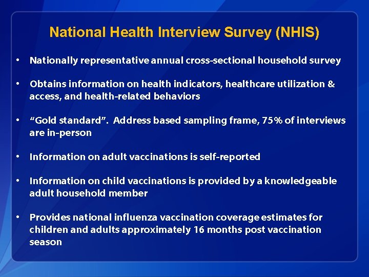 National Health Interview Survey (NHIS) • Nationally representative annual cross-sectional household survey • Obtains