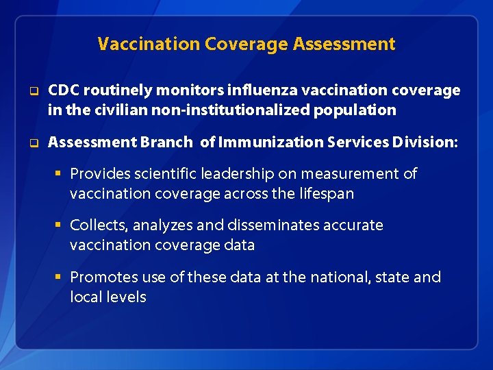 Vaccination Coverage Assessment q CDC routinely monitors influenza vaccination coverage in the civilian non-institutionalized